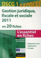 Couverture du livre « DSCG 1 express ; gestion juridique, sociale, fiscale 2011 » de Veronique Roy et Herve Jahier aux éditions Dunod