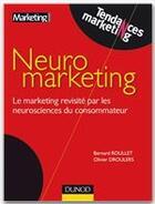 Couverture du livre « Neuromarketing » de Olivier Droulers et Bernard Roullet aux éditions Dunod