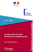 Couverture du livre « La lutte contre le cancer ; surmonter les cloisonnements » de Jean-Jacques Denis aux éditions Documentation Francaise