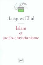 Couverture du livre « Islam et judéo-christianisme » de Jacques Ellul aux éditions Puf