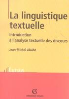 Couverture du livre « La Linguistique Textuelle ; Introduction A L'Analyse Textuelle Des Discours » de Jean-Michel Adam aux éditions Armand Colin