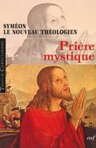 Couverture du livre « Prière mystique » de Symeon Le Nouve aux éditions Cerf