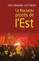 Couverture du livre « Le nouveau procès de l'Est » de Max-Erwann Gastineau aux éditions Cerf