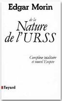 Couverture du livre « De la nature de l'U.R.S.S. ; complexe totalitaire et nouvel Empire » de Edgar Morin aux éditions Fayard