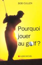 Couverture du livre « Pourquoi jouer au golf ? » de Cullen-B aux éditions Albin Michel