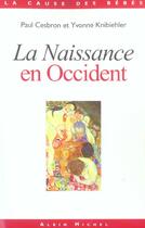 Couverture du livre « La naissance en occident » de Knibiehler/Cesbron aux éditions Albin Michel