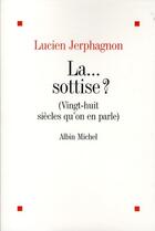 Couverture du livre « La... sottise ? (vingt-huit siècles qu'on en parle) » de Lucien Jerphagnon aux éditions Albin Michel