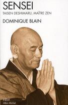 Couverture du livre « Sensei ; Taisen Deshimaru , maître zen » de Dominique Blain aux éditions Albin Michel