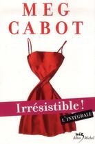 Couverture du livre « Irresistible ! intégrale » de Meg Cabot aux éditions Albin Michel Jeunesse
