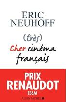 Couverture du livre « (très) cher cinéma français » de Eric Neuhoff aux éditions Albin Michel