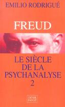 Couverture du livre « Freud Le Siecle De Psychanalyse T.2 » de Emilio Rodrigue aux éditions Payot
