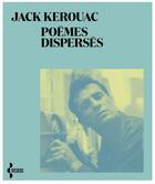 Couverture du livre « Poèmes disperses (nouvelle édition) » de Jack Kerouac aux éditions Seghers
