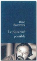 Couverture du livre « LE PLUS TARD POSSIBLE » de Henri Raczymow aux éditions Stock