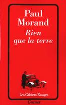 Couverture du livre « Rien que la terre » de Paul Morand aux éditions Grasset