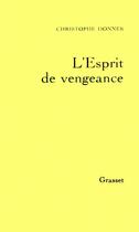Couverture du livre « L'esprit de vengeance » de Christophe Donner aux éditions Grasset Et Fasquelle