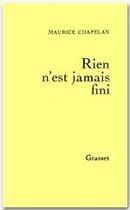 Couverture du livre « Rien n'est jamais fini » de Maurice Chapelan aux éditions Grasset