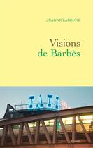 Couverture du livre « Visions de Barbès » de Jeanne Labrune aux éditions Grasset