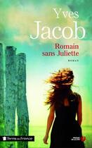 Couverture du livre « Romain sans Juliette » de Yves Jacob aux éditions Presses De La Cite