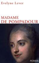 Couverture du livre « Madame de Pompadour » de Evelyne Lever aux éditions Perrin