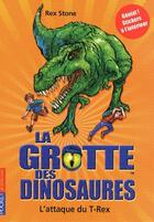 Couverture du livre « La grotte des dinosaures Tome 1 : L'attaque du T-Rex » de Rex Stone aux éditions 12-21