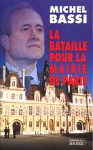Couverture du livre « La Bataille Pour La Mairie De Paris » de M Bassi aux éditions Rocher