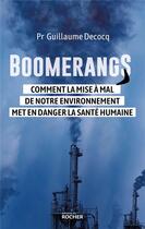 Couverture du livre « Boomerangs : comment la mise à mal de notre environnement met en danger la santé humaine » de Guillaume Decocq aux éditions Rocher
