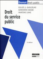 Couverture du livre « Droit du service public (4e édition) » de Gilles Guglielmi et Genevieve Koubi et Martine Long aux éditions Lgdj