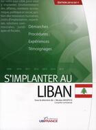 Couverture du livre « S'implanter au liban (édition 2010/2011) » de Nicolas Vassitch aux éditions Ubifrance