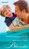 Couverture du livre « Un nouveau bonheur pour Samantha ; liaison secrète à l'hopital » de Kate Hardy et Amy Ruttan aux éditions Harlequin