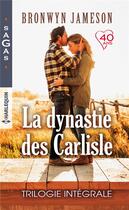 Couverture du livre « La dynastie des Carlisle ; le triomphe du coeur, les surprises de la passion, la plus belle preuve d'amour » de Bronwyn Jameson aux éditions Harlequin