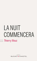 Couverture du livre « La nuit commencera » de Thierry Illouz aux éditions Buchet Chastel