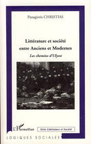 Couverture du livre « Littérature et société entre anciens et modernes ; les chemins d'Ulysse » de Panagiotis Christias aux éditions L'harmattan