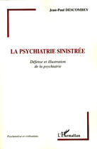 Couverture du livre « La psychiatrie sinistrée ; défense et illustration de la psychiatrie » de Jean-Paul Descombey aux éditions L'harmattan