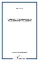 Couverture du livre « Violence technologique et développement en Afrique » de Sidiki Diakite aux éditions Editions L'harmattan