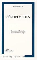 Couverture du livre « SEROPOSITIFS » de François Delor aux éditions Editions L'harmattan