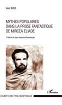 Couverture du livre « Mythes populaires dans la prose fantastique de Mircea Eliade » de Ionel Buse aux éditions Editions L'harmattan