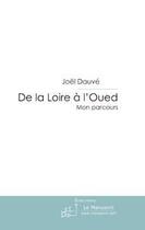 Couverture du livre « De la Loire à l'Oued ; mon parcours » de Joël Dauvé aux éditions Le Manuscrit