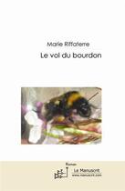 Couverture du livre « Le vol du bourdon » de Marie Riffaterre aux éditions Le Manuscrit