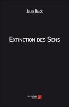 Couverture du livre « Extinction des sens » de Julien Black aux éditions Editions Du Net