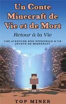 Couverture du livre « Un conte Minecraft de vie et de mort : retour a la vie » de Top Miner aux éditions Books On Demand