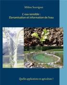 Couverture du livre « L'eau sensible : dynamisation et information de l'eau : quelles applications en agriculture ? » de Milene Souvignet aux éditions Books On Demand