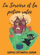 Couverture du livre « La sorciere et la potion ratee - illustrations, couleur » de Detample-Caron S. aux éditions Books On Demand