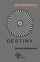 Couverture du livre « Destiny » de Jean Pierre Portelli aux éditions Edilivre