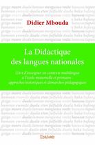 Couverture du livre « La didactique des langues nationales ; l'art d'enseigner en contexte multilingue à l'école maternelle et primaire : approches historiques et démarches pédagogiques » de Didier Mbouda aux éditions Edilivre