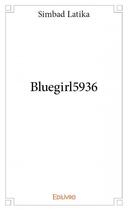 Couverture du livre « Bluegirl5936 » de Simbad Latika aux éditions Edilivre