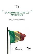 Couverture du livre « La commune sous les manguiers » de Facoh Donki Diarra aux éditions Editions L'harmattan
