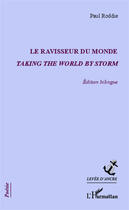 Couverture du livre « Le ravisseur du monde ; taking the world by storm » de Paul Roddie aux éditions Editions L'harmattan