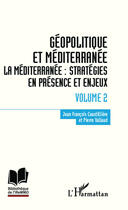 Couverture du livre « Géopolitique en méditerranée t.2 ; la Méditérranée : stratégies en présence et enjeux » de Jean-Francois Coustilliere et Pierre Valllaud aux éditions Editions L'harmattan