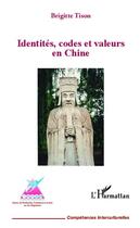 Couverture du livre « Identités, codes et valeurs en Chine » de Brigitte Tison aux éditions L'harmattan