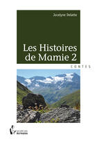 Couverture du livre « Les histoires de mamie t.2 » de Jocelyne Delatte aux éditions Societe Des Ecrivains